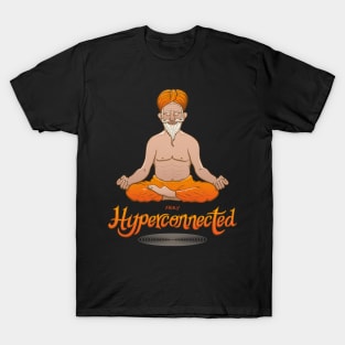 Let's meditate. Wise Indian guru truly hyperconnected T-Shirt